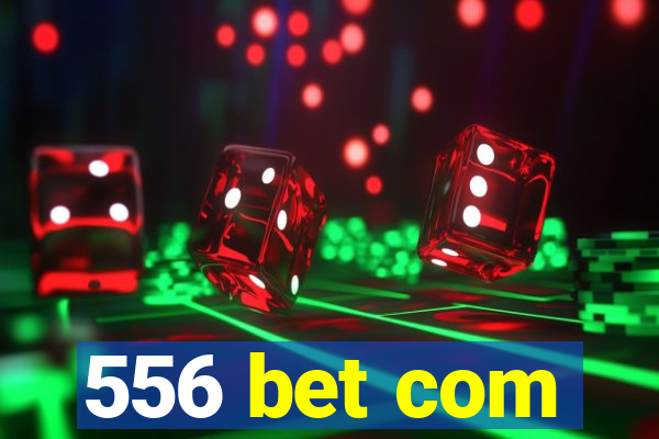 556 bet com